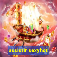 assistir sexyhot